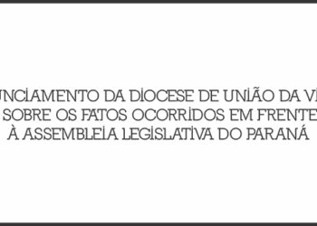 Pronunciamento da Diocese de União da Vitória sobre os fatos ocorridos em frente à Assembleia Legislativa do Paraná