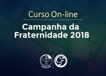 CNBB oferece curso online sobre a Campanha da Fraternidade 2018