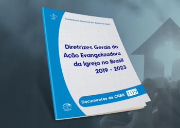 Publicada as Diretrizes Gerais da Ação Evangelizadora da Igreja no Brasil 2019-2023