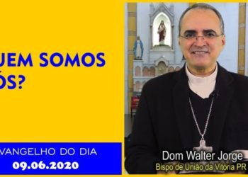 Evangelho do Dia – 09.06.2020 – com Dom Walter Jorge