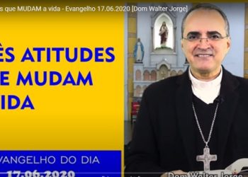 Evangelho do Dia – 17.06.2020 – com Dom Walter Jorge