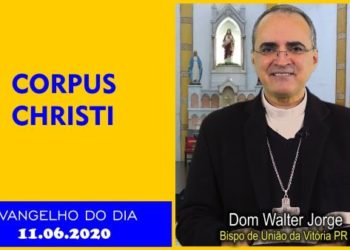 Evangelho do Dia – 11.06.2020 – com Dom Walter Jorge
