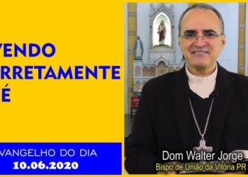 Evangelho do Dia – 10.06.2020 – com Dom Walter Jorge