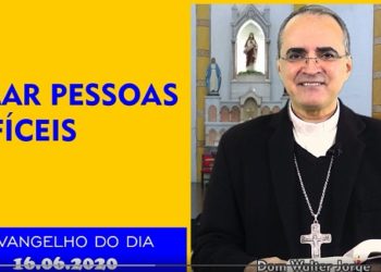 Evangelho do Dia – 16.06.2020 – com Dom Walter Jorge