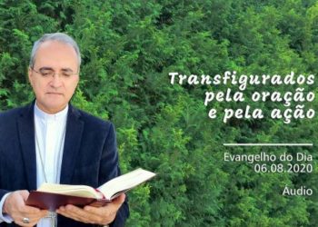 Evangelho do Dia – 06.08.2020 – com Dom Walter Jorge