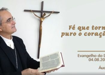 Evangelho do Dia 04.08.2020 – com Dom Walter Jorge