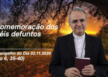 Evangelho do Dia – 02.11.2020 – com Dom Walter Jorge