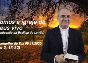 Evangelho do Dia – 09.11.2020 – com Dom Walter Jorge