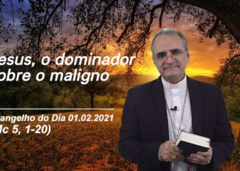 Evangelho do Dia – 01.02.2021 – com Dom Walter Jorge