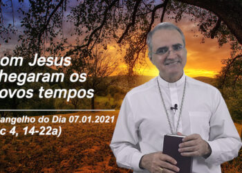 Evangelho do Dia – 07.01.2021 – com Dom Walter Jorge