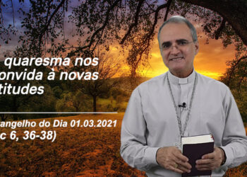 Evangelho do Dia – 01.03.2021 – com Dom Walter Jorge