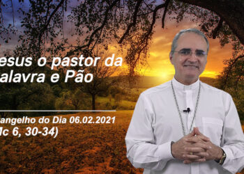 Evangelho do Dia – 06.02.2021 – com Dom Walter Jorge