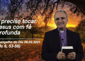 Evangelho do Dia – 08.02.2021 – com Dom Walter Jorge