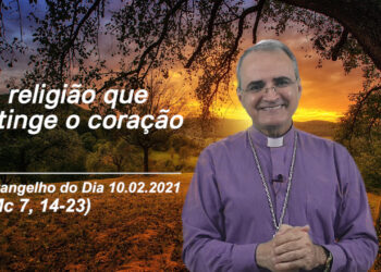 Evangelho do Dia – 10.02.2021 – com Dom Walter Jorge