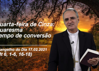 Evangelho do Dia – 17.02.2021 – com Dom Walter Jorge
