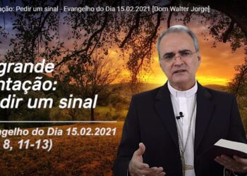 Evangelho do Dia – 15.02.2021 – com Dom Walter Jorge
