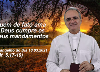 Evangelho do Dia – 10.03.2021 – com Dom Walter Jorge
