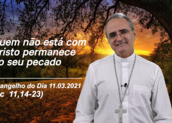 Evangelho do Dia – 11.03.2021 – com Dom Walter Jorge