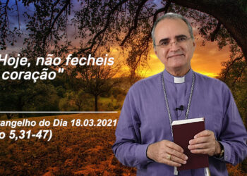 Evangelho do Dia – 18.03.2021 – com Dom Walter Jorge