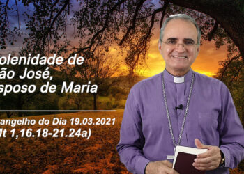 Evangelho do Dia – 19.03.2021 – com Dom Walter Jorge