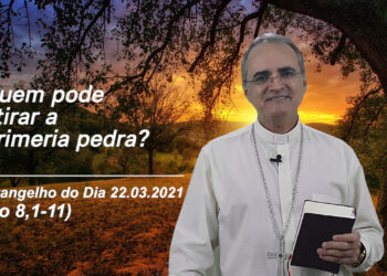 Evangelho do Dia – 22.03.2021 – com Dom Walter Jorge