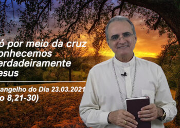 Evangelho do Dia – 23.03.2021 – com Dom Walter Jorge