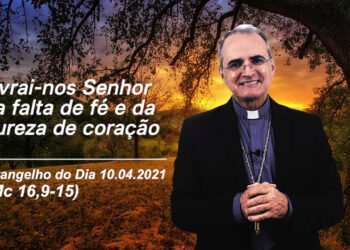 Evangelho do Dia – 10.04.2021 – com Dom Walter Jorge