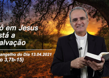 Evangelho do Dia – 13.04.2021 – com Dom Walter Jorge