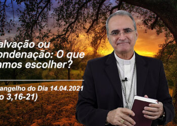 Evangelho do Dia – 14.04.2021 – com Dom Walter Jorge