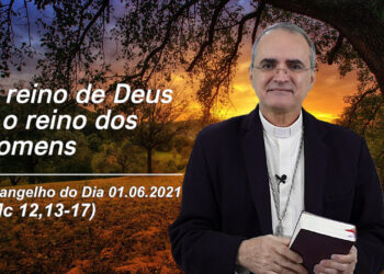 Evangelho do Dia – 01.06.2021 – com Dom Walter Jorge