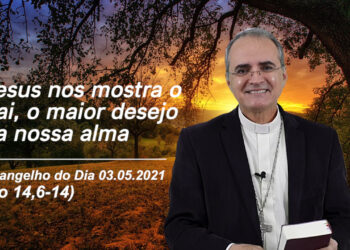 Evangelho do Dia – 03.05.2021 – com Dom Walter Jorge