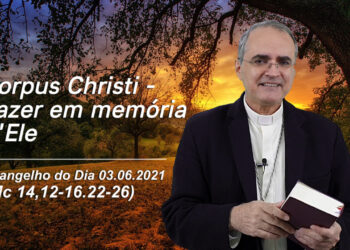 Evangelho do Dia – 03.06.2021 – com Dom Walter Jorge