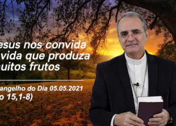 Evangelho do Dia – 05.05.2021 – com Dom Walter Jorge