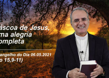 Evangelho do Dia – 06.05.2021 – com Dom Walter Jorge