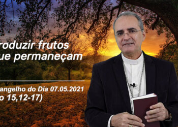 Evangelho do Dia – 07.05.2021 – com Dom Walter Jorge