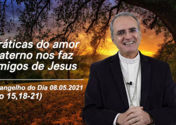 Evangelho do Dia – 08.05.2021 – com Dom Walter Jorge