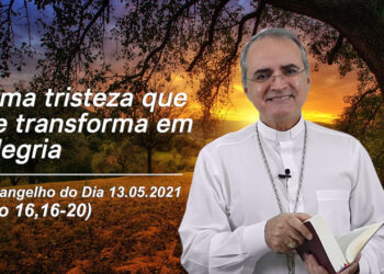 Evangelho do Dia – 13.05.2021 – com Dom Walter Jorge