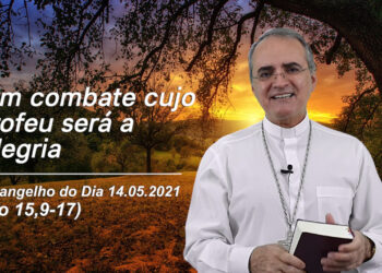 Evangelho do Dia – 14.05.2021 – com Dom Walter Jorge