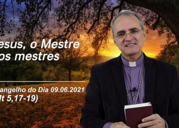 Evangelho do Dia – 09.06.2021 – com Dom Walter Jorge