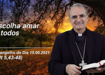 Evangelho do Dia – 15.06.2021 – com Dom Walter Jorge