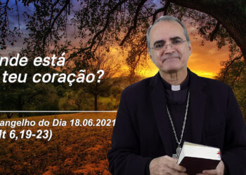 Evangelho do Dia – 18.06.2021 – com Dom Walter Jorge