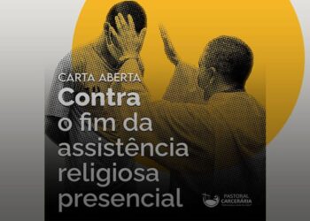 862 assinaturas manifestam repúdio em Carta Aberta da Pastoral Carcerária