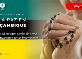 Comissão para Animação Missionária da CNBB convida para A Jornada de Oração e Missão pela paz em Moçambique no dia 1º de julho
