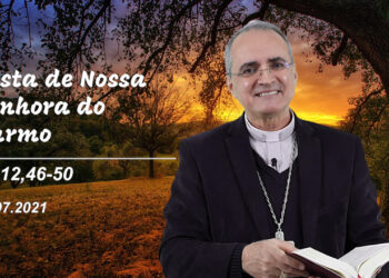 Evangelho do Dia – 16.07.2021 – com Dom Walter Jorge