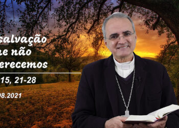 Evangelho do Dia – 04.08.2021 – com Dom Walter Jorge