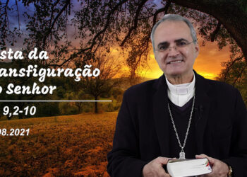 Evangelho do Dia – 06.08.2021 – com Dom Walter Jorge