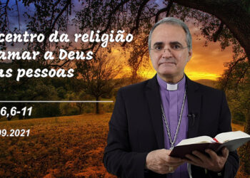 Evangelho do Dia – 06.09.2021 – com Dom Walter Jorge