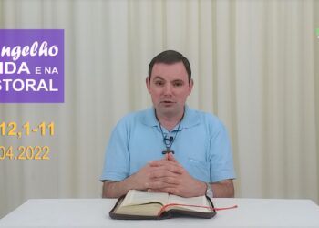 Evangelho na Vida e na Pastoral – com Pe. Joviano – 11-04-2022
