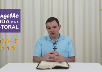 Evangelho na Vida e na Pastoral com Pe. Joviano Salvatti – 14-04-2022