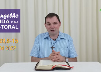Evangelho na Vida e na Pastoral, com Pe. Joviano Salvatti – 18-04-2022